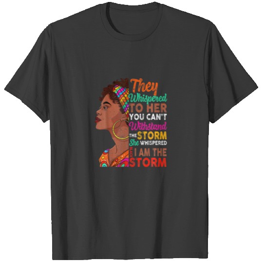 She Whispered Back I Am The Storm Black History Mo T-shirt