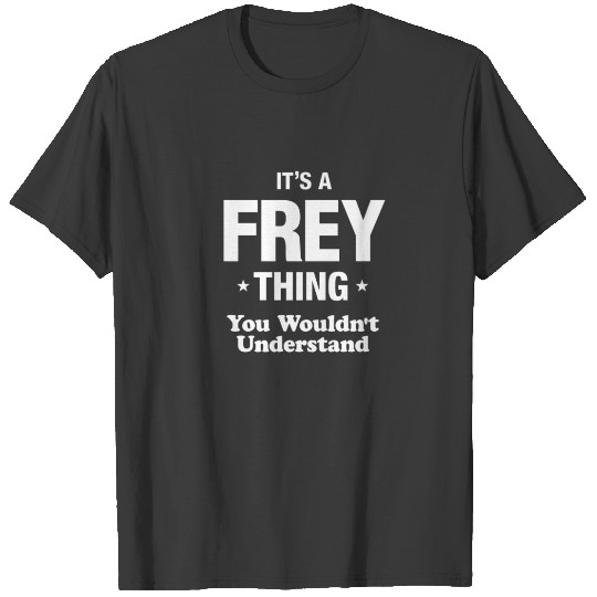 Frey Thing Family Last Name Funny T-shirt