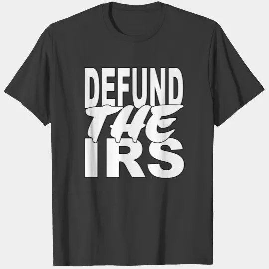 Defund The IRS Sweat T-shirt