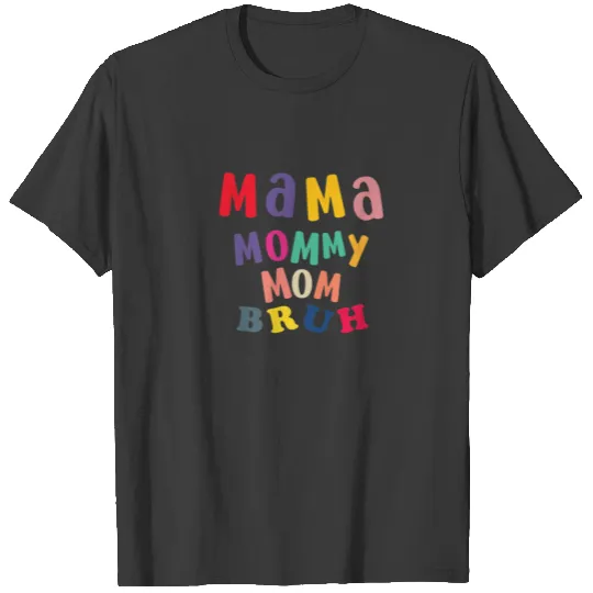 Funny Mother's Day Mama Mommy Mom Bruh Mommy And M T-shirt