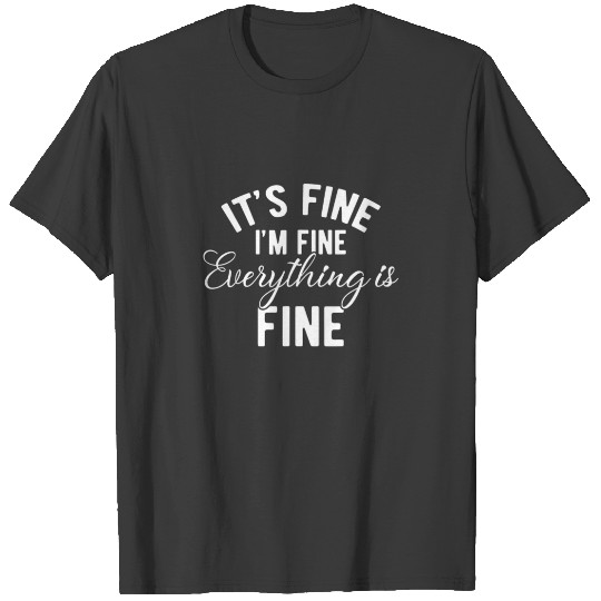 It's Fine I'm Fine Everything Is Fine Plus Size 2X T-shirt