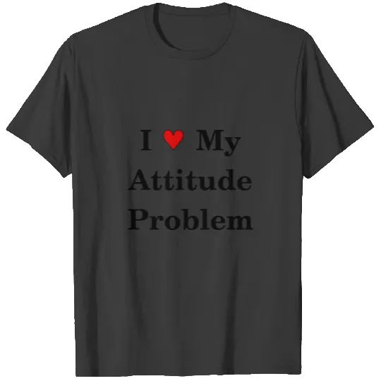 I (heart) My Attitude Problem T-shirt