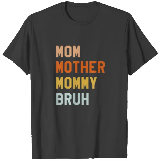 Mama Mommy Mom Bruh Vintage Funny Mothers Day Gift T-shirt