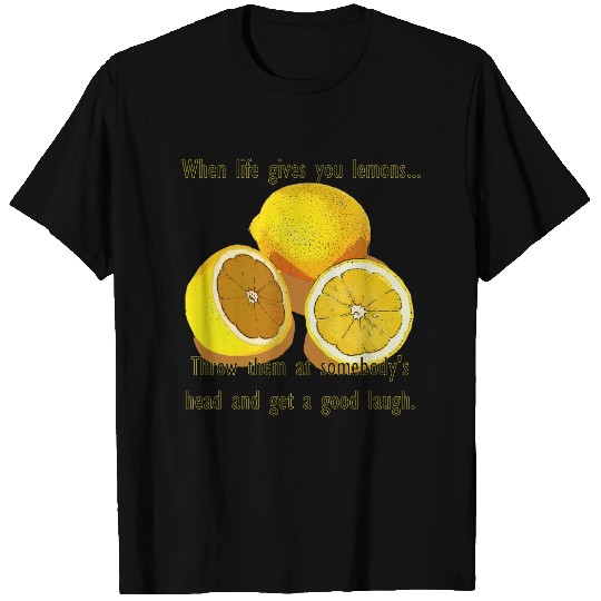 Life Lemons Dark Humor Funny Yellow Fruit T-shirt