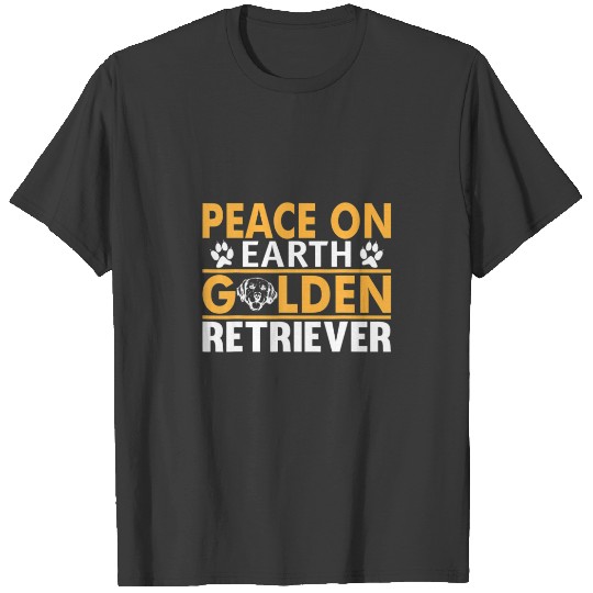 I Love My Golden Retriever Peace On Earth Golden R T-shirt