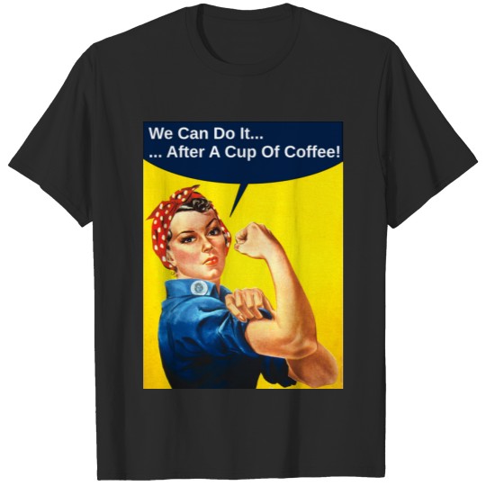 Rosie the Riveter Coffee T-shirt