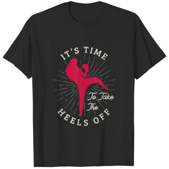 Discover It's Time To Take The Heels Off For A Kickboxer Ki T-shirt