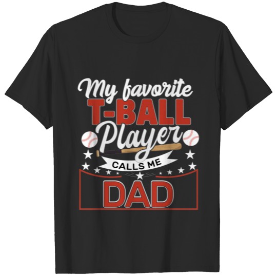 Discover dad My Favorite T-Ball Player Calls Me dad T-shirt