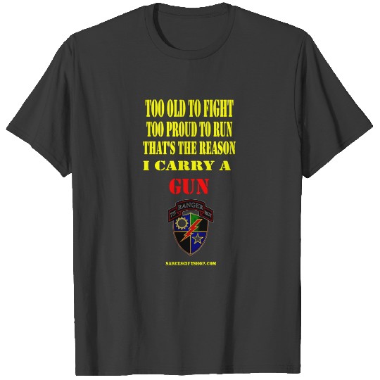 75th RANGER TOO OLD TO FIGHT, TOO PROUD TO RUN T-shirt
