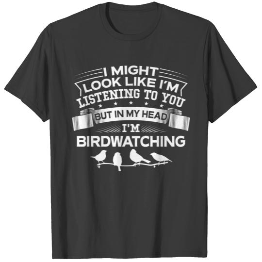 But In My Head I'm Birdwatching T-shirt