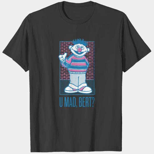 Ernie | U Mad, Bert? T-shirt