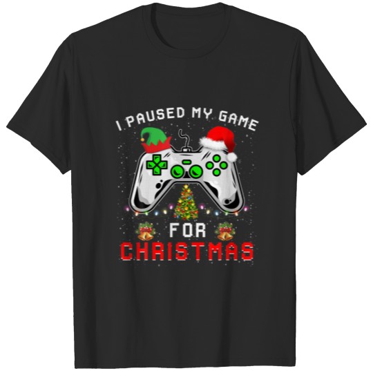 Discover Funny I Paused My Game For Christmas Accessories P T-shirt