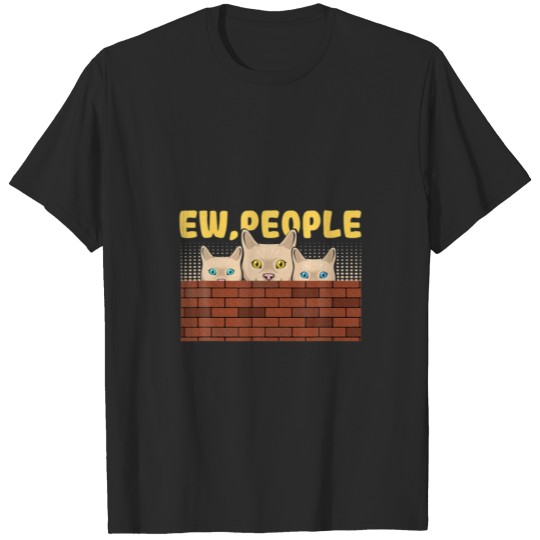 Ew People Funny Kitten Sassy Humor Introvert T-shirt