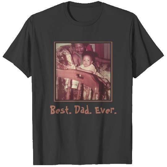 Funny Best Dad Ever Photo T-shirt