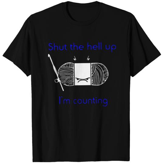 Shut The Hell Up I'm Counting T-shirt