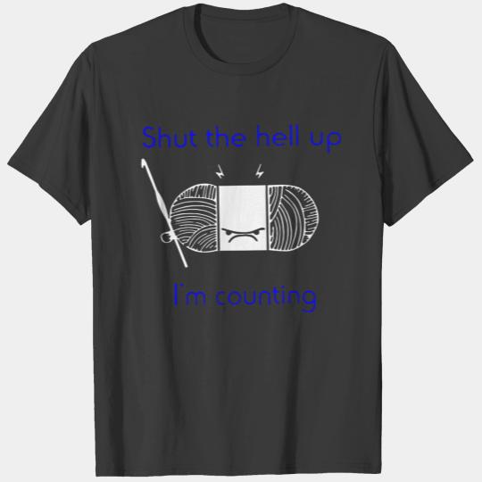 Shut The Hell Up I'm Counting T-shirt