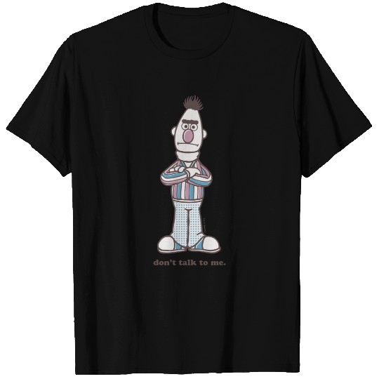 Bert | Don't Talk to Me T-shirt