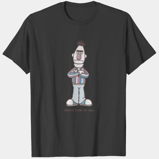 Bert | Don't Talk to Me T-shirt