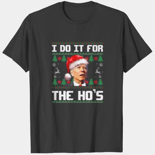 Santa Joe Biden I Do It For The Ho's Ugly Christma T-shirt
