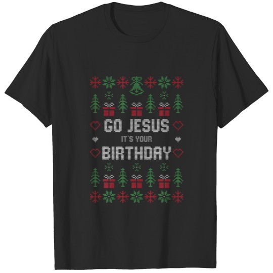 Happy Birthday Jesus Go Jesus It's Your Birthday U T-shirt