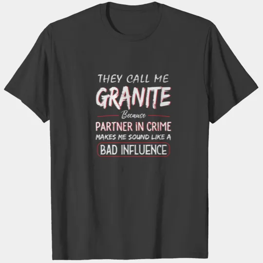 Mens They Call Me Granite Because Partner In Crime T-shirt