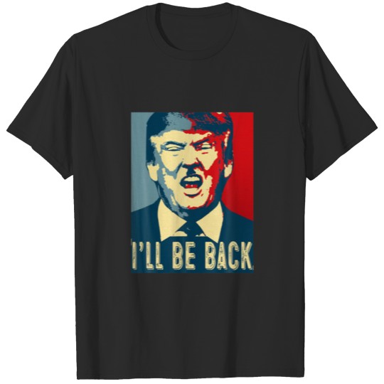 I'll Be Back Trump,Trump 2024 T-shirt
