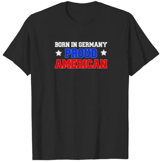 Discover Born In Germany Proud American T-shirt