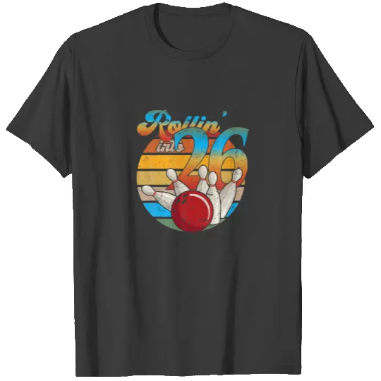 Rollin Into 26 Bowling Birthday Party 26Th Birthda T-shirt