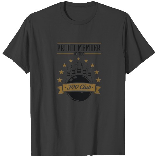 Proud Member of the Bowling 300 Club Perfect Game T-shirt