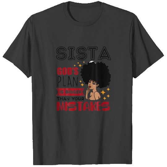 Sista God's Plan Is Bigger Than Your Mistakes Blac T-shirt