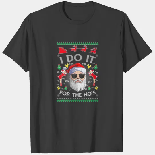 Christmas Santa-Claus I Do It For The Hos Xmas Ugl T-shirt