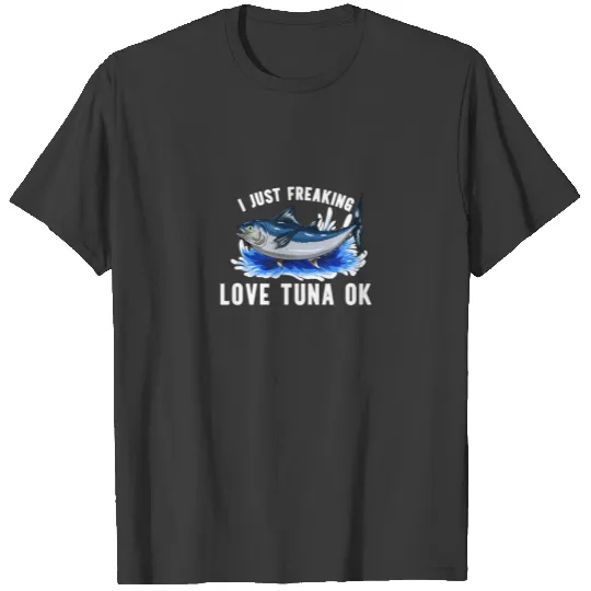 I Just Freaking Love Tuna Ok Vintage Tuna Funny Tu T-shirt