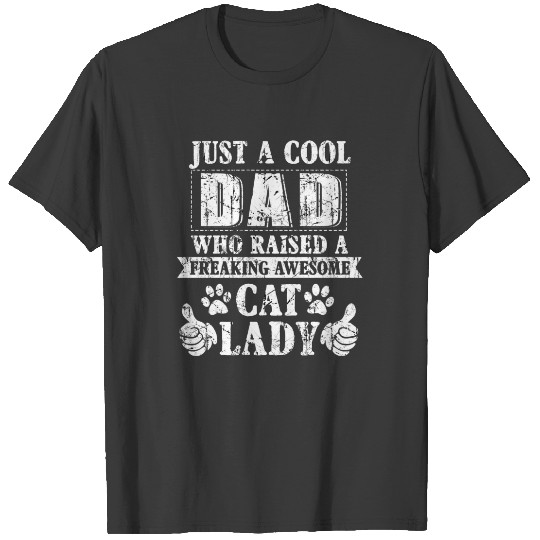 Just A Cool Dad Who Raised A Freaking Awesome Cat T-shirt
