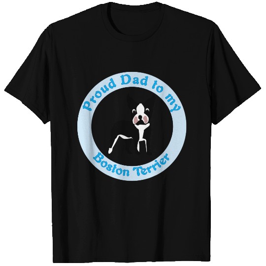 Proud Dad to a Boston Terrier T-shirt