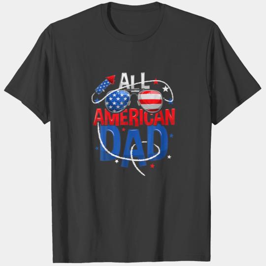4Th Of July All American Dad Happy Fathers Day T-shirt