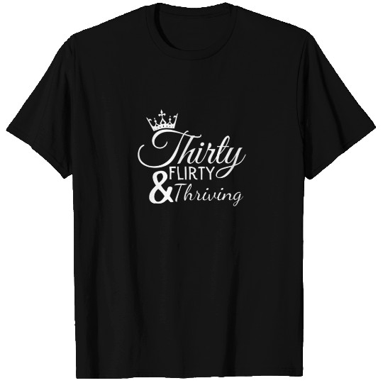 Thirty Flirty And Thriving, 30Th Birthday , 30 AF T-shirt