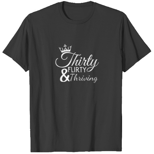 Thirty Flirty And Thriving, 30Th Birthday , 30 AF T-shirt