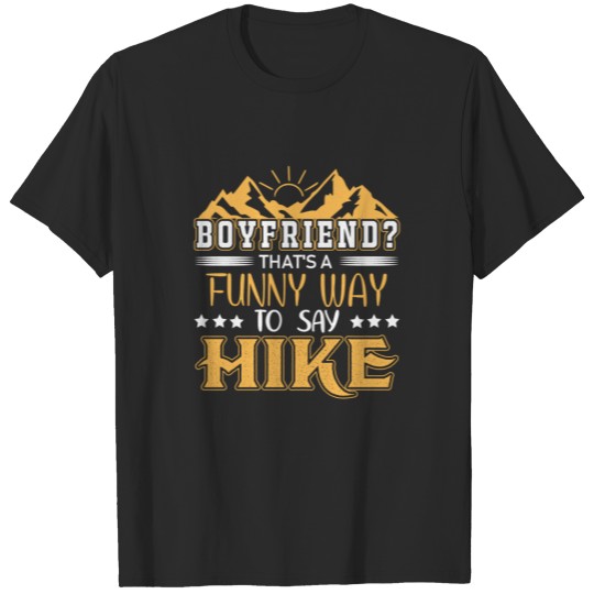 Discover Boyfriend? That's a funny way to say hike T-shirt