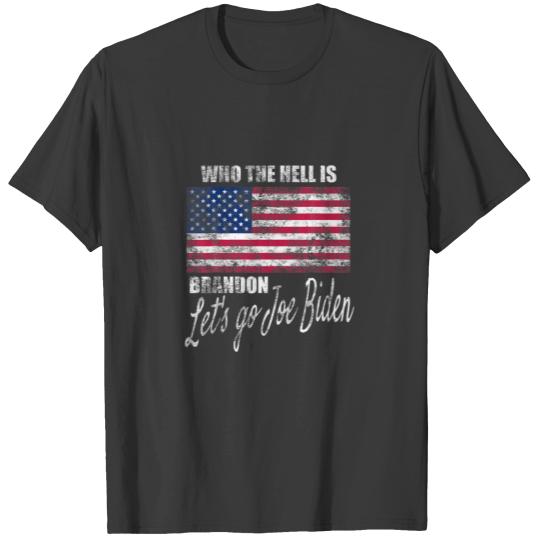 Who The Hell Is Brandon? Pro Joe Biden Anti Republ T-shirt