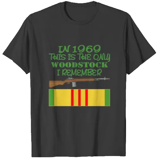 In 1969 The Only Woodstock I Remember Vietnam T-shirt