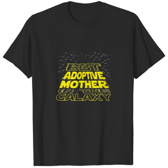 The Best Adoptive Mother In The Galaxy Family T-shirt
