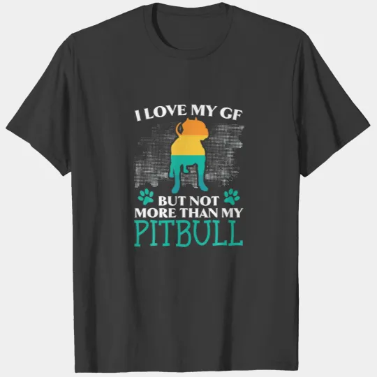 Mens I Love My GF But Not More Than My Pitbull Dog T-shirt