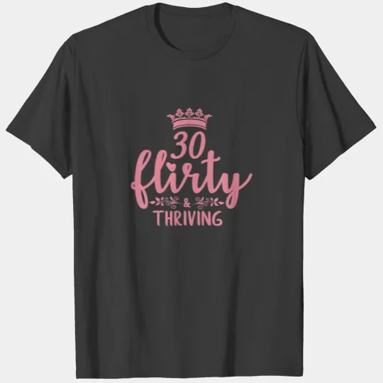 30 Flirty And Thriving Born In 1990 30Th Birthday T-shirt