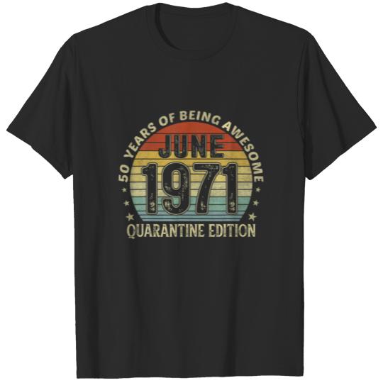 50 Years Old Birthday June 1971 50Th Birthday Quar T-shirt