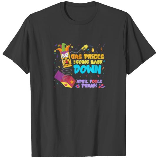 Funny April Fools Day Prank Gas Prices Down Joke T-shirt