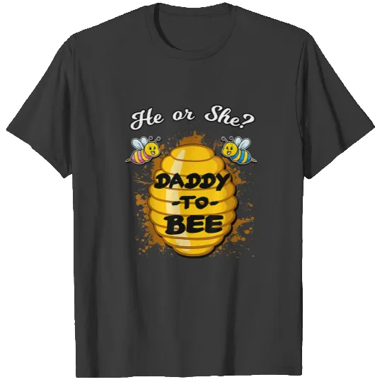 He Or She Daddy To Bee Gender Baby Reveal Announce T-shirt