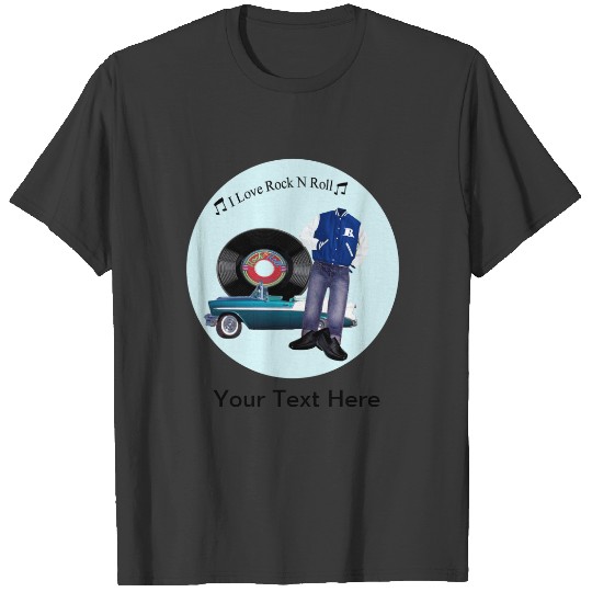 50's I Love Rock N Roll T- T-shirt