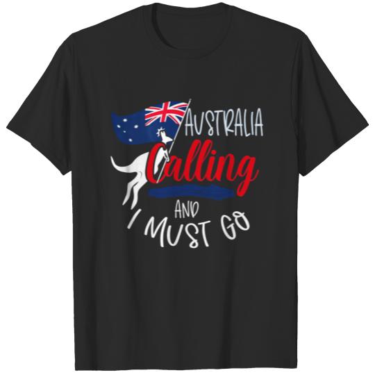 Australia is Calling and I must Go Australian Gift T-shirt