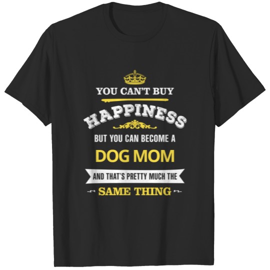 Discover You can't buy happiness Dog T-shirt