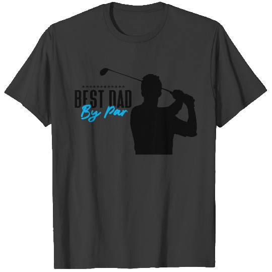 Golf Lover Gift For Men Funny - Best Dad by par T-shirt